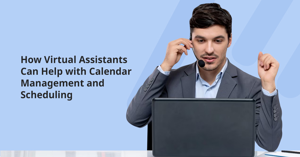 Calendar Management and Scheduling with Virtual Assistants